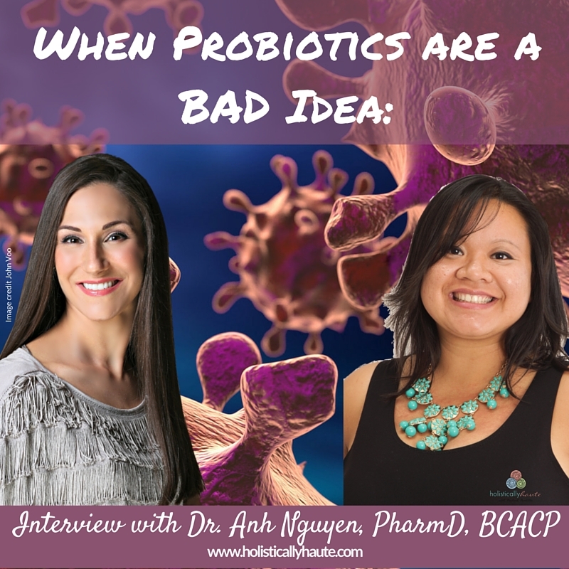 When Probiotics are a BAD Idea: Interview with Dr. Anh Nguyen