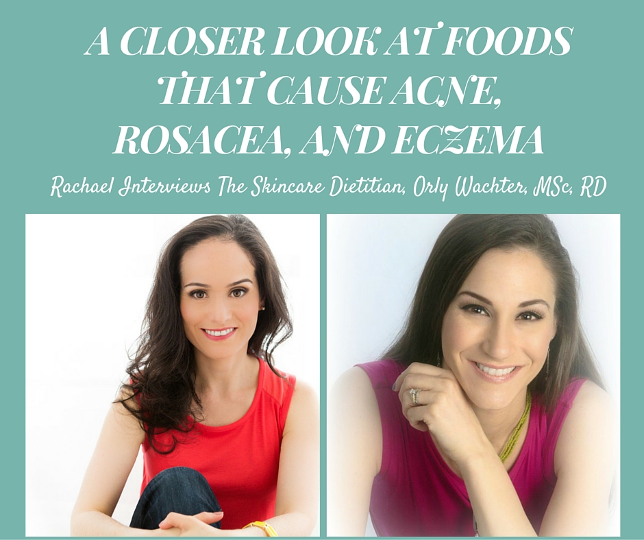A Closer Look at Foods That Cause Acne, Rosacea, and Eczema