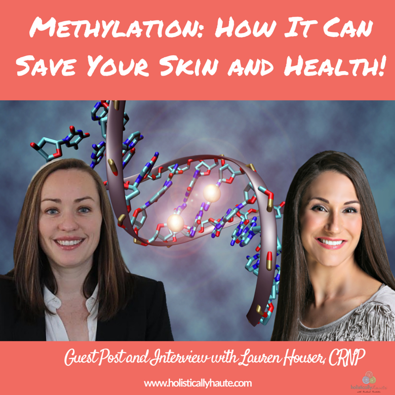 How Methylation Can Save Your Skin and Health with Lauren Houser, CRNP