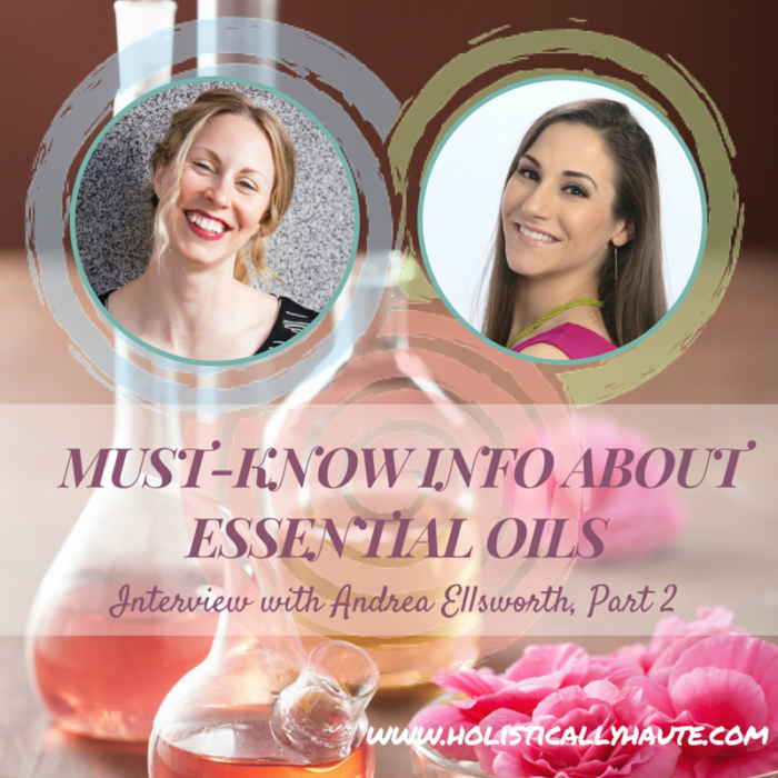 Must-Know Info About Essential Oils: Interview with Andrea Ellsworth Part 2
